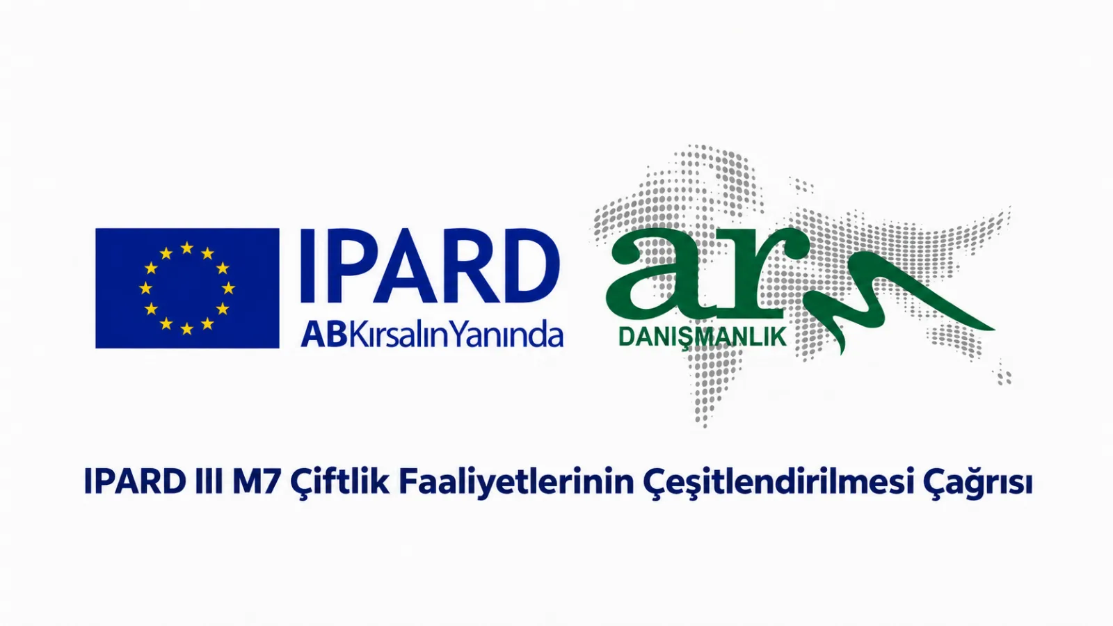 IPARD III M7 Çiftlik Faaliyetlerinin Çeşitlendirilmesi Çağrısı (Yakında)
